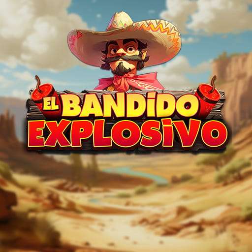 El Bandido explosivo