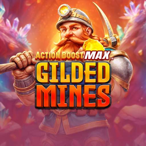 Action Boost Max Gilded Mines