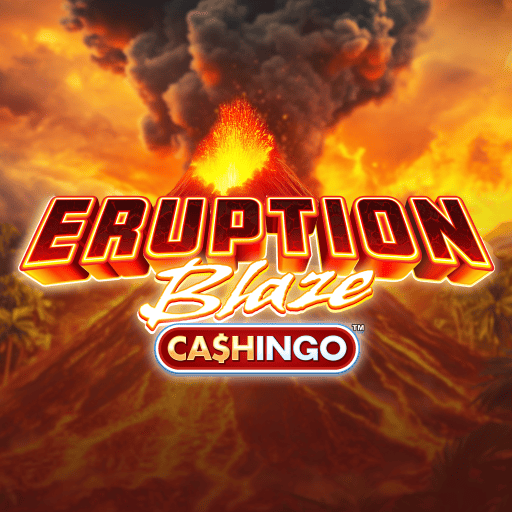 Eruption Blaze: Cashingo