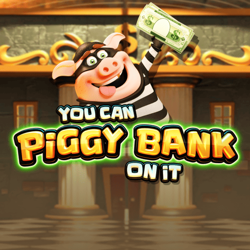 You Can Piggy Bank On It